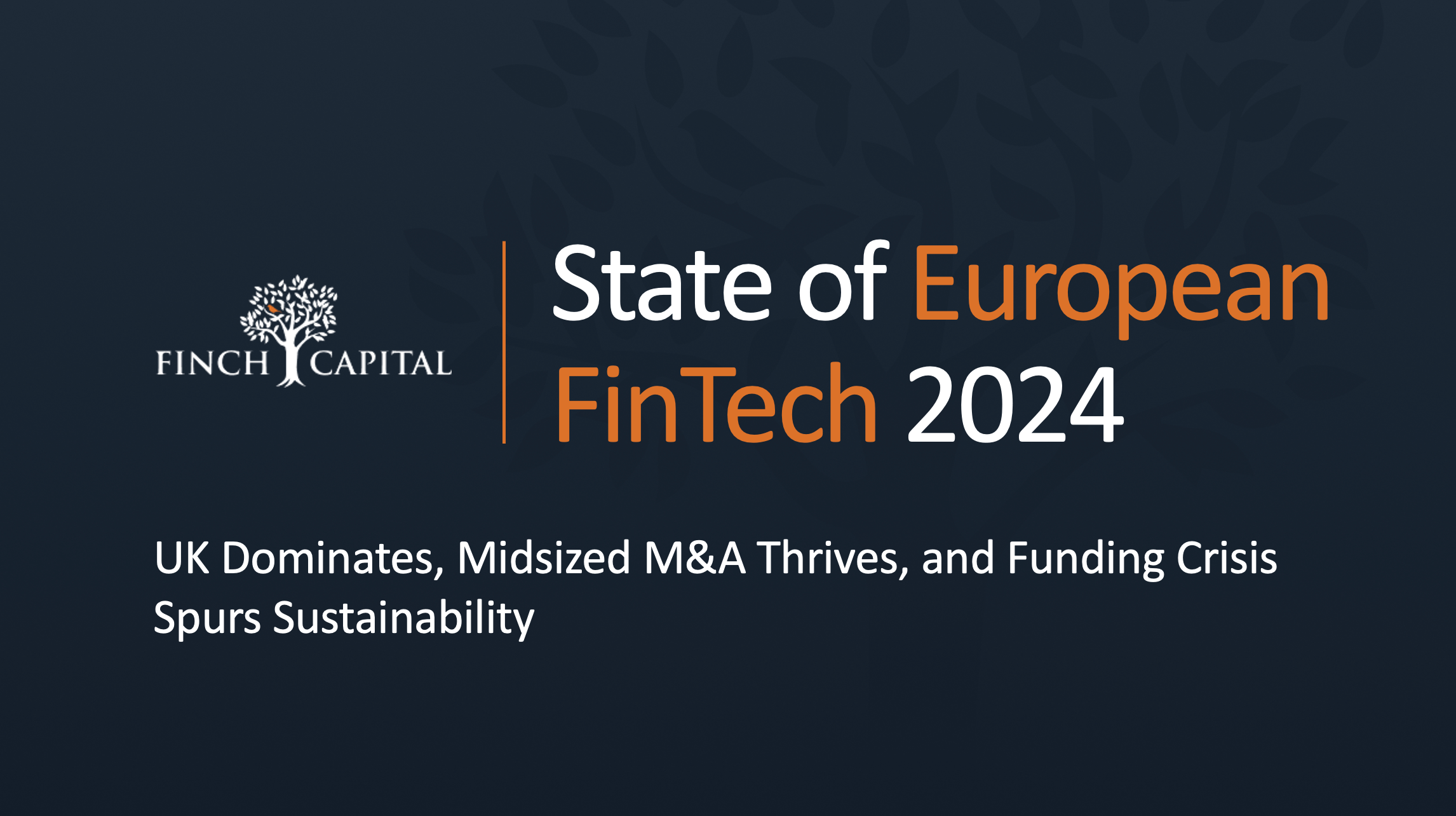 State of European FinTech 2024 - UK Dominates, Midsized M&A Thrives, and Funding Crisis Spurs Sustainability